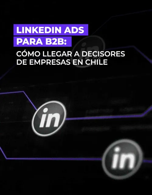 LinkedIn Ads para B2B en Chile - Agencia Doble o Nada