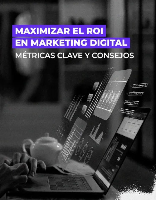 Maximizar el ROI en marketing digital: métricas clave y consejos